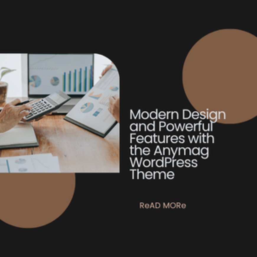 Modern Design and Powerful Features with the Anymag WordPress Theme
