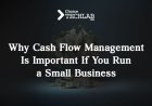 Why Cash Flow Management Is Important If You Run a Small Business?